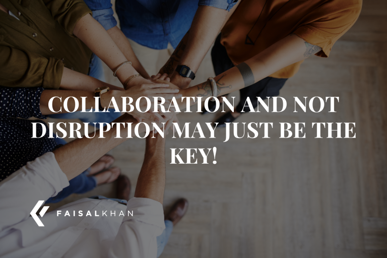 Collaboration and not disruption, may just be the key!