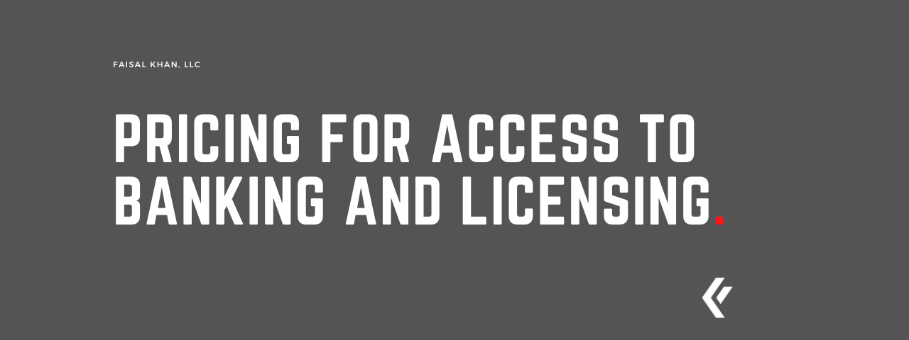 Faisal Khan LLC - Pricing for Access to Banking and Licensing