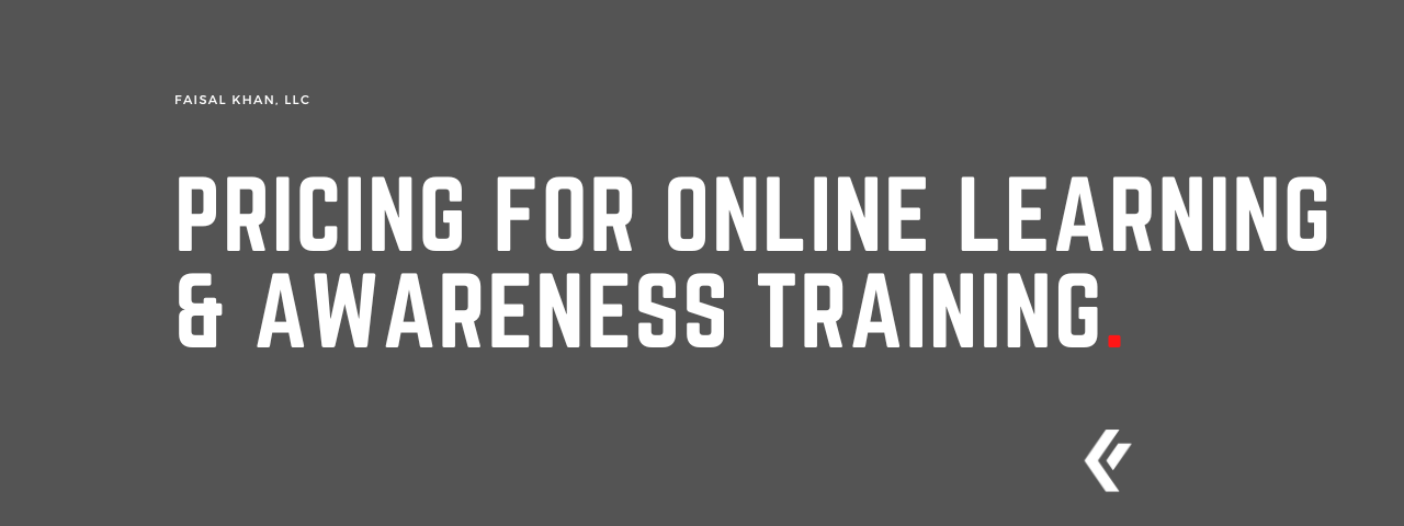 Faisal Khan LLC - Pricing for Online Learning & Awareness Training
