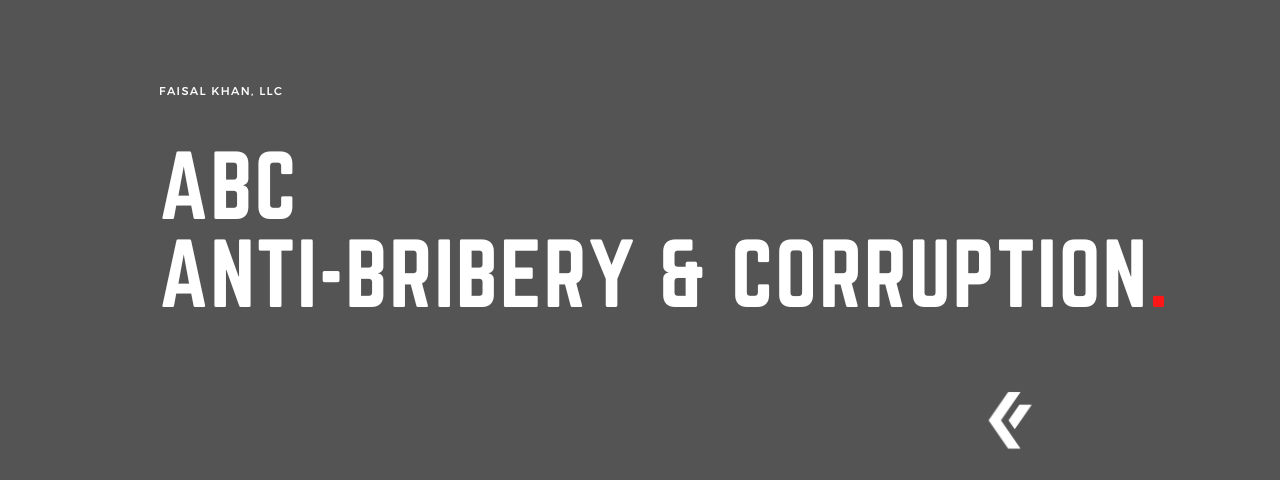 Faisal Khan LLC - ABC – Anti-Bribery & Corruption