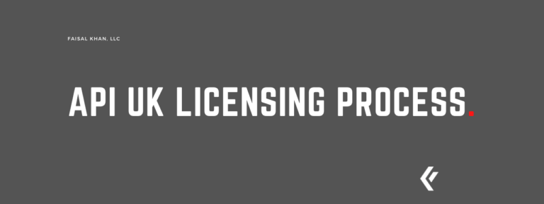 Faisal Khan LLC - API UK Licensing Process