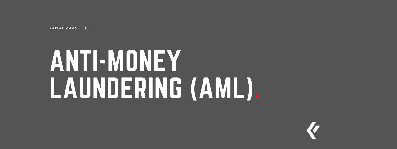 Faisal Khan LLC - Anti-Money Laundering (AML)