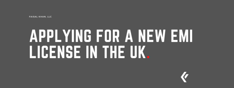 Faisal Khan LLC - Applying for a New EMI License in the UK.