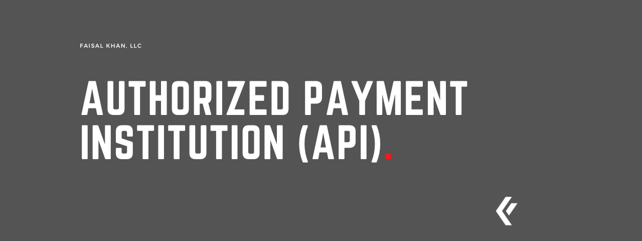 Faisal Khan LLC - Authorized Payment Institution (API)