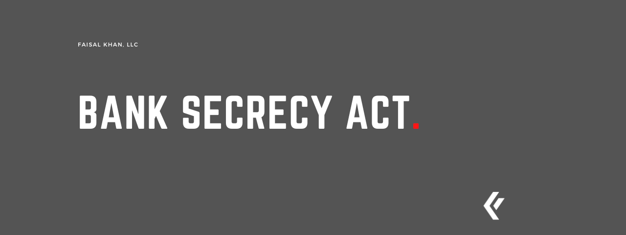 Faisal Khan LLC - Bank Secrecy Act