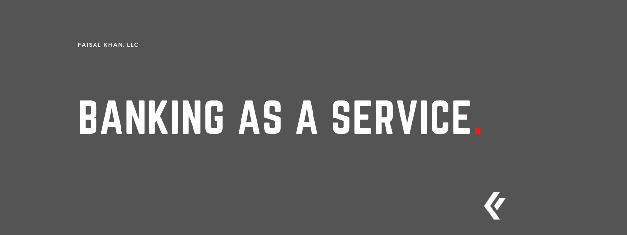 Faisal Khan LLC - Banking as a Service