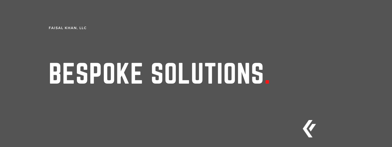 Faisal Khan LLC - Bespoke Solutions