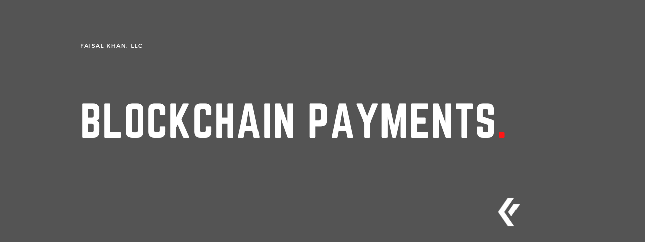 Faisal Khan LLC - Blockchain Payments