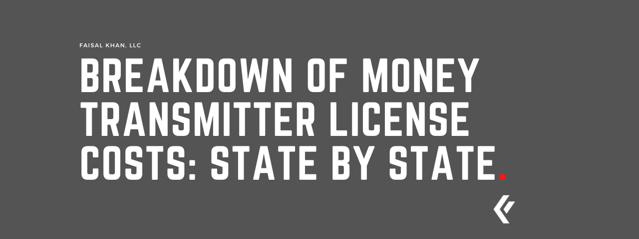 Faisal Khan LLC - Breakdown of Money Transmitter License Costs: State by State.