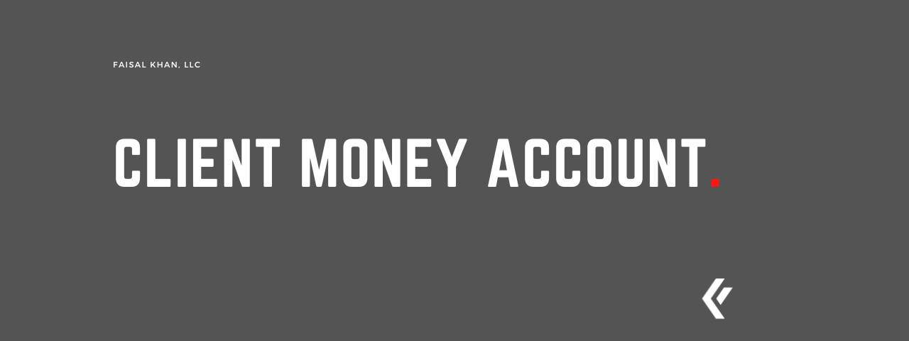 Faisal Khan LLC - Client Money Account