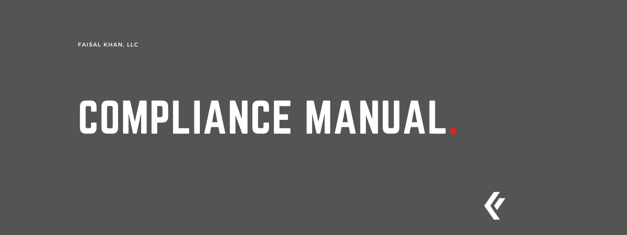 Faisal Khan LLC - Compliance Manual