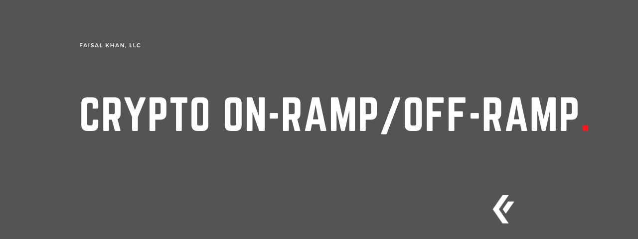 Faisal Khan LLC - Crypto On-Ramp/Off-Ramp