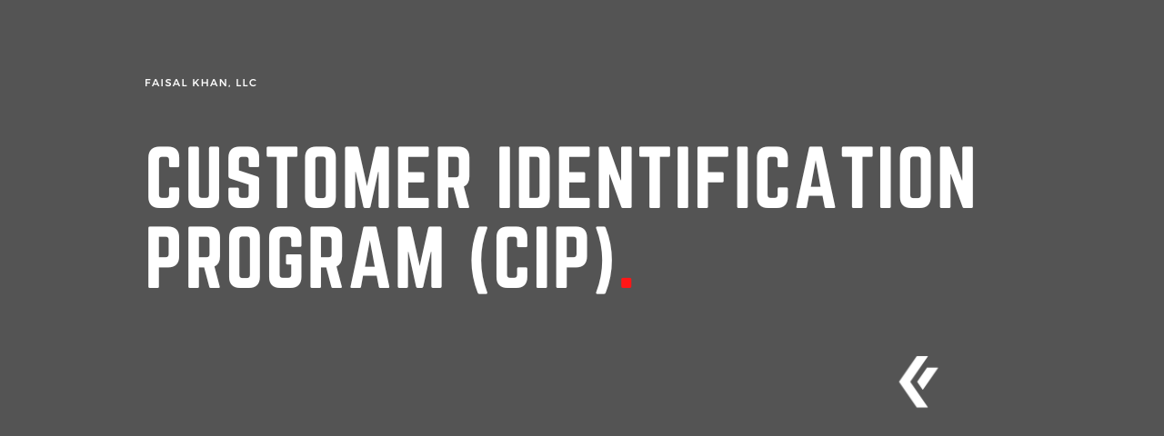 Faisal Khan LLC - Customer Identification Program (CIP)