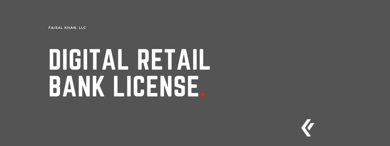 Faisal Khan LLC - Digital Retail Bank License