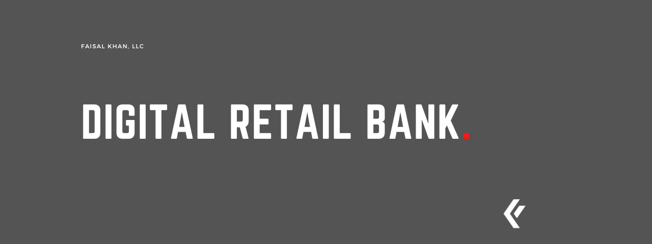 Faisal Khan LLC - Digital Retail Bank