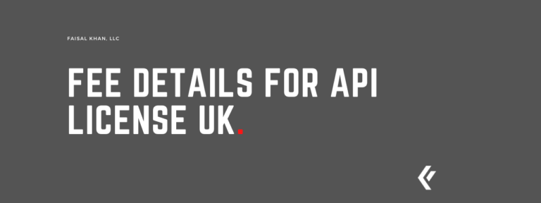 Faisal Khan LLC - Fee Details for API License UK