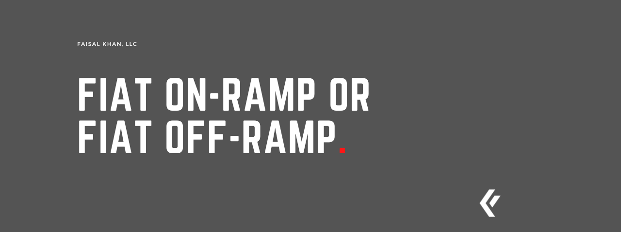 Faisal Khan LLC - Fiat On-Ramp / Fiat Off-Ramp