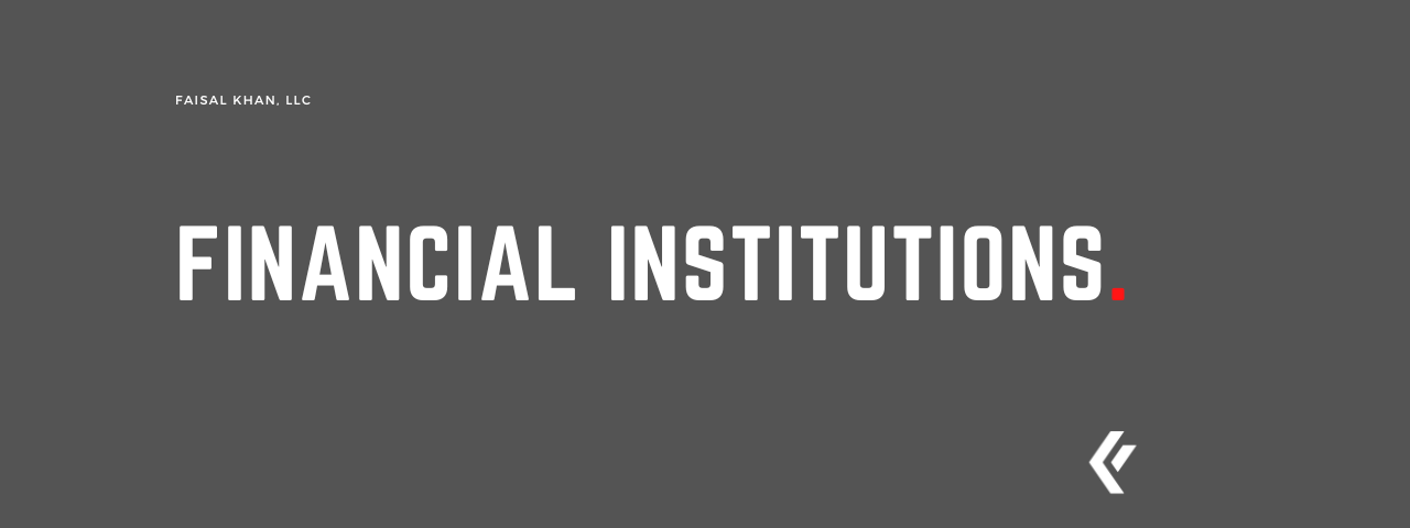 Faisal Khan LLC - Financial Institutions