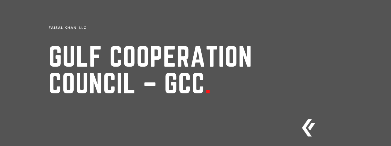 Faisal Khan LLC - Gulf Cooperation Council – GCC