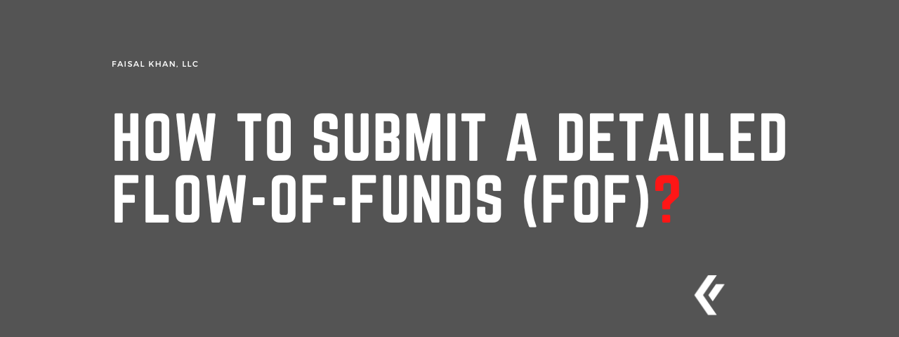 Faisal Khan LLC - How to submit a detailed Flow-of-Funds (FoF)?