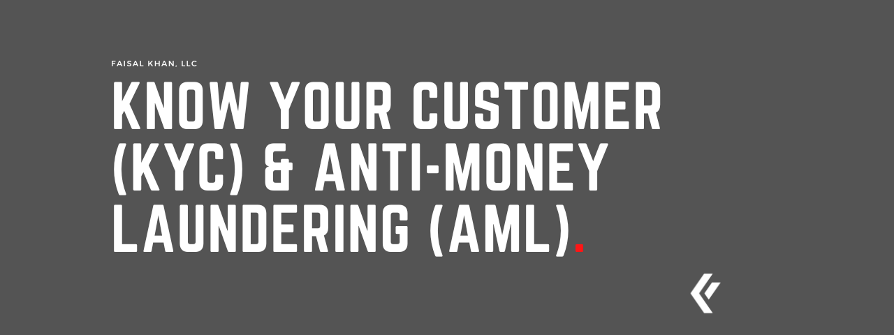 Faisal Khan LLC - Know Your Customer (KYC) & Anti-Money Laundering (AML)