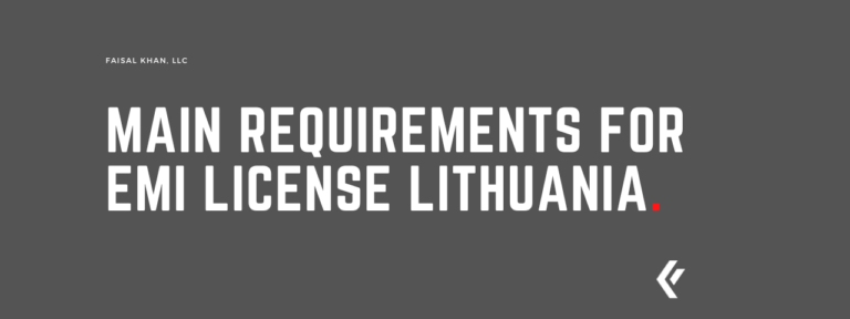 Faisal Khan LLC - Main Requirements for EMI License Lithuania.