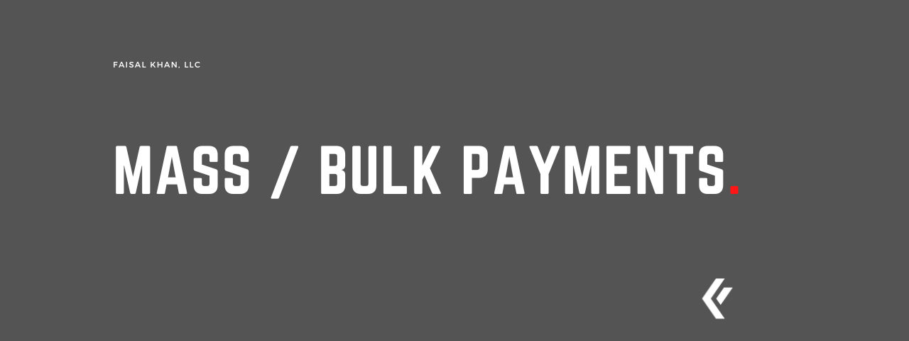 Faisal Khan LLC - Mass / Bulk Payments