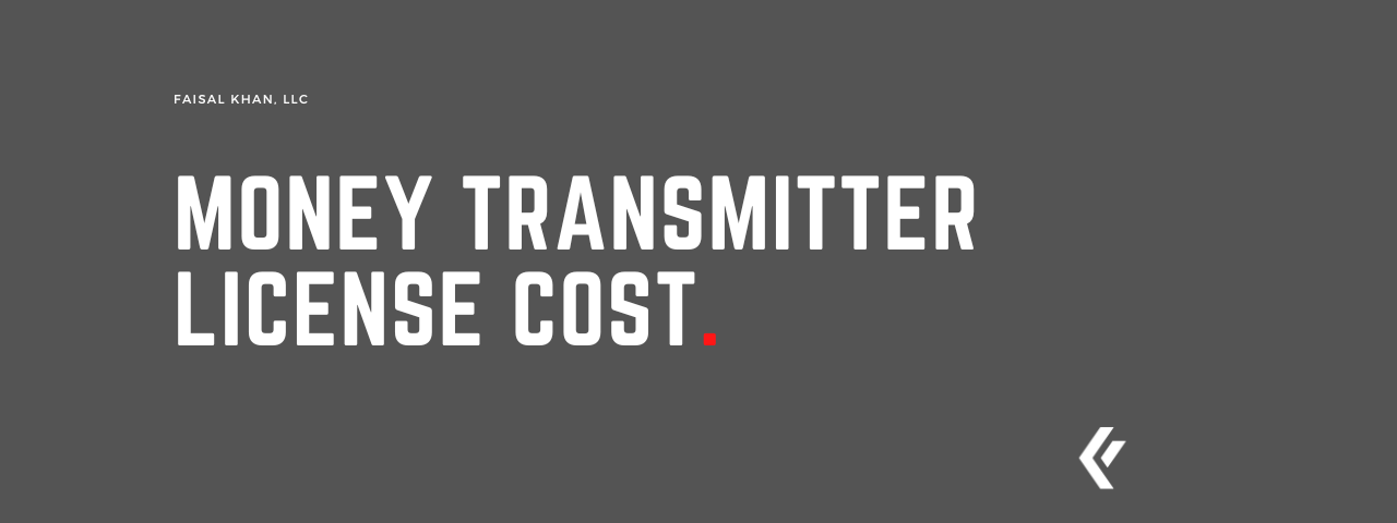 Faisal Khan LLC - Money Transmitter License Cost.