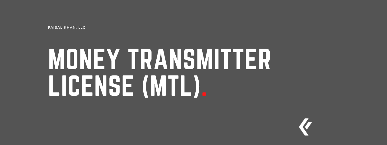 Faisal Khan LLC - Money Transmitter License (MTL)