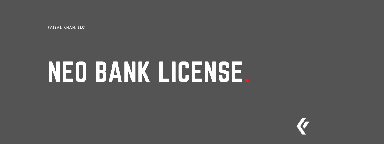 Faisal Khan LLC - Neo Bank License