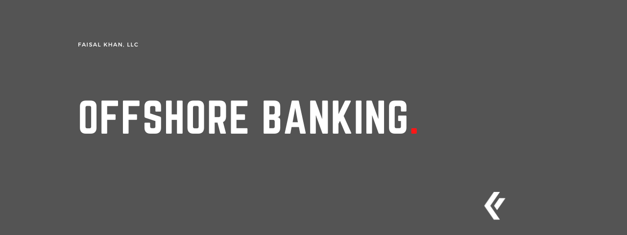 Faisal Khan LLC - Offshore Banking