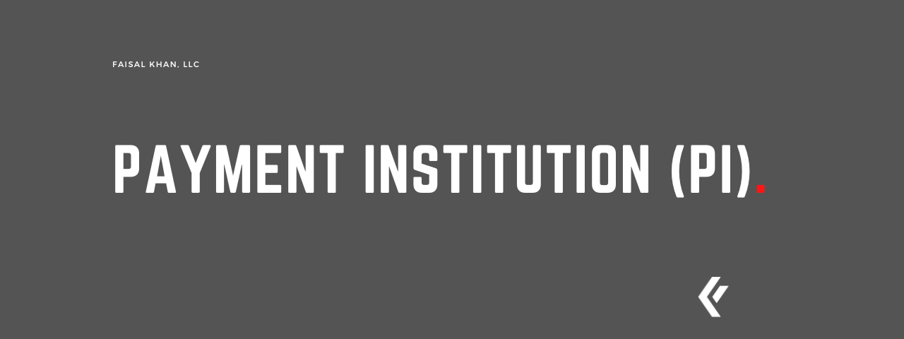 Faisal Khan LLC - Payment Institution (PI)