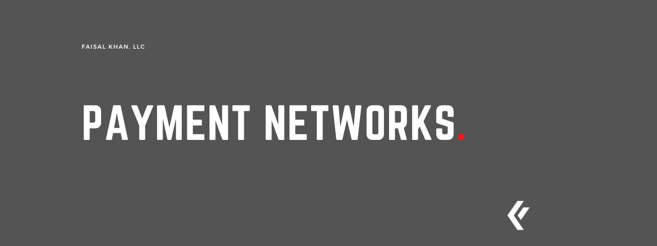Faisal Khan LLC - Payment Networks
