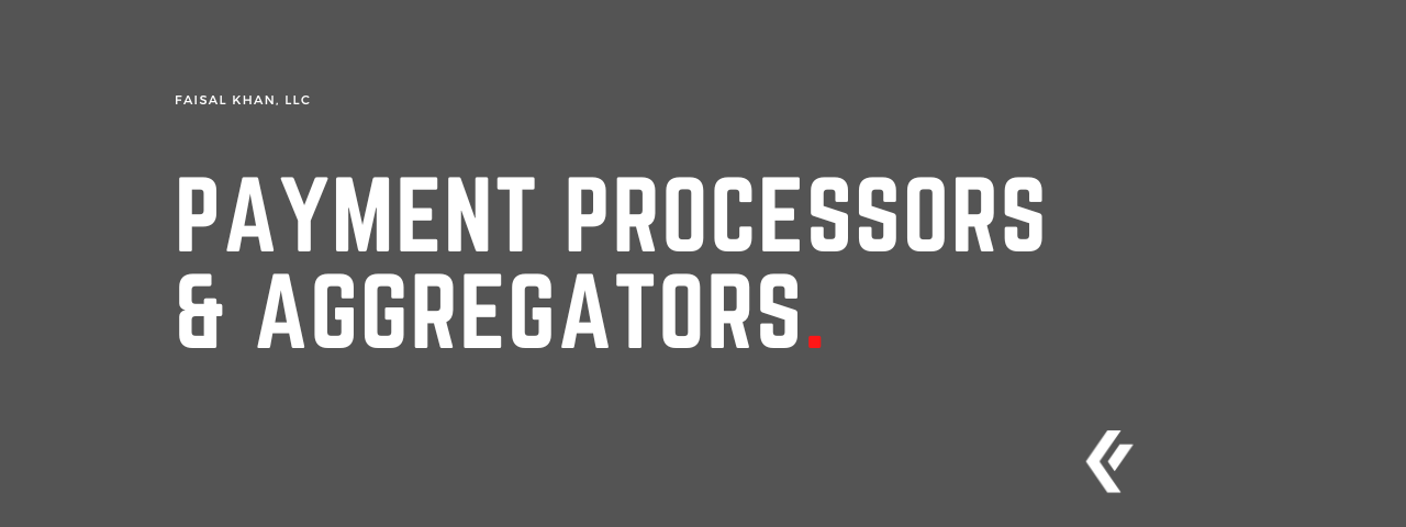 Faisal Khan LLC - Payment Processors & Aggregators