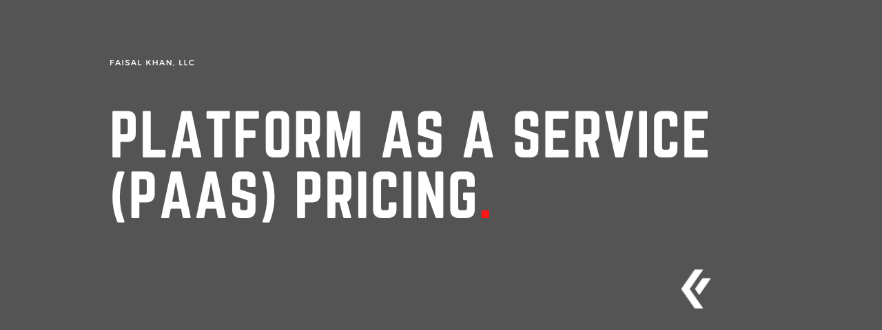 Faisal Khan LLC - Platform as a Service (PaaS) Pricing