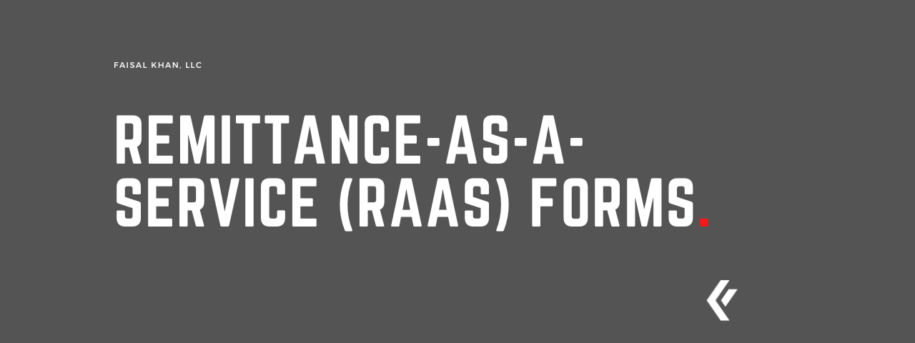 Faisal Khan LLC - Remittance-as-a-Service (RaaS) Forms