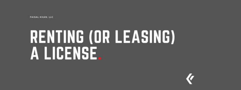 Faisal Khan LLC - Renting (or Leasing) a License.