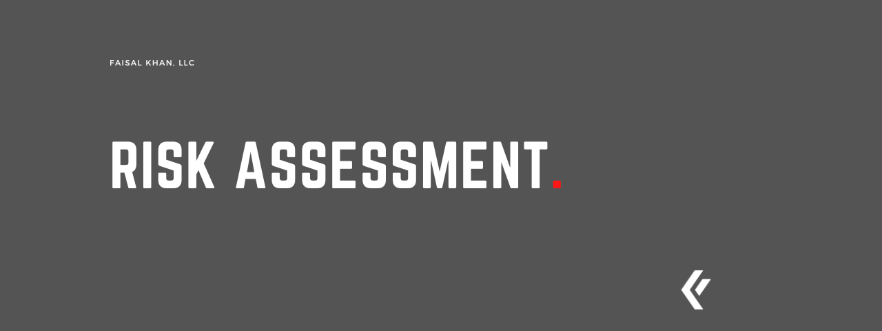 Faisal Khan LLC - Risk Assessment
