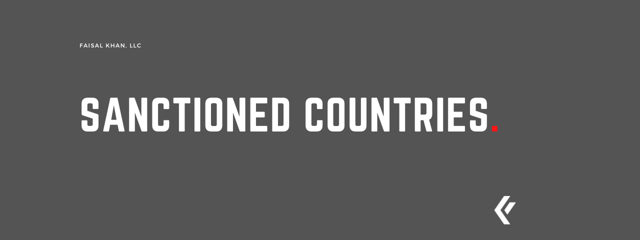 Faisal Khan LLC - Sanctioned Countries