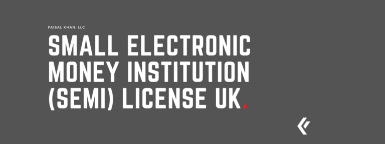 Faisal Khan LLC - Small Electronic Money Institution (SEMI) License UK