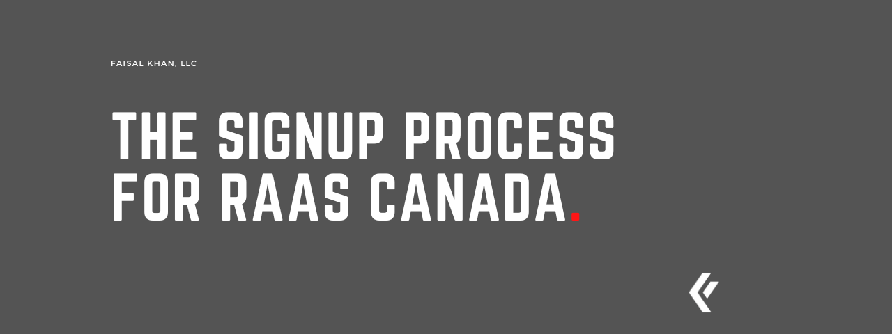 Faisal Khan LLC - The Signup Process for RaaS Canada