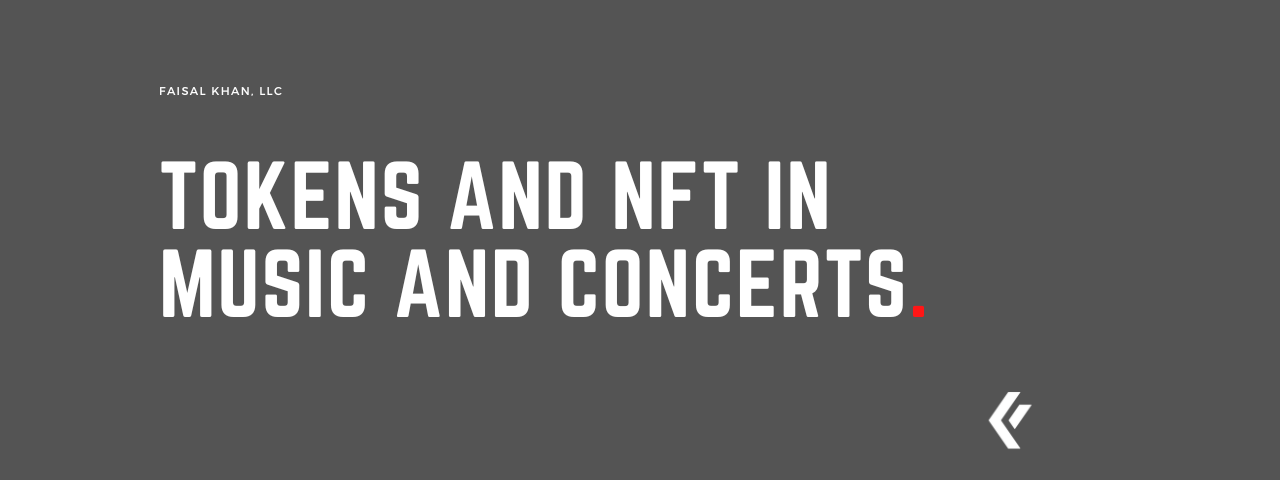 Faisal Khan LLC - Tokens and NFT in Music and Concerts