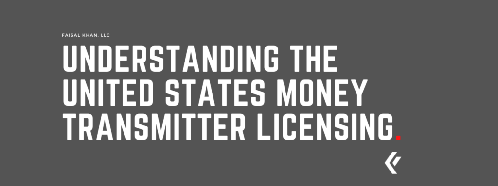 Understanding the United States Money Transmitter Licensing - Faisal Khan