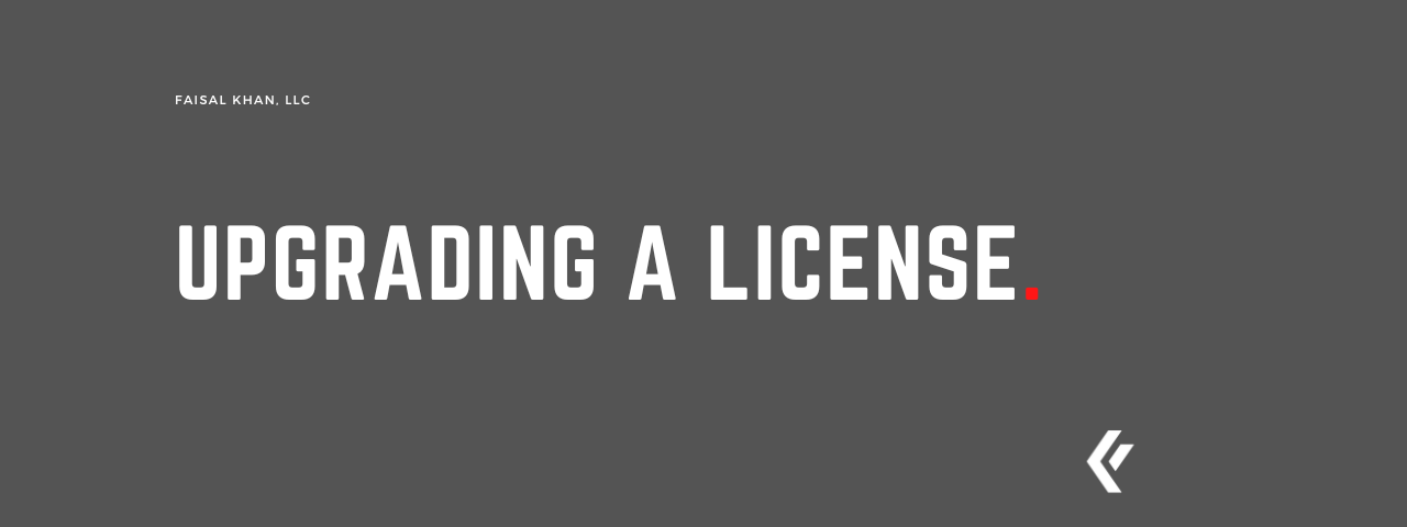 Faisal Khan LLC - Upgrading a License