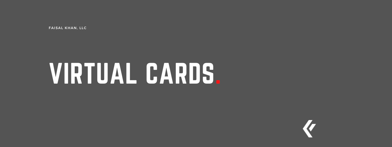 Faisal Khan LLC - Virtual Cards