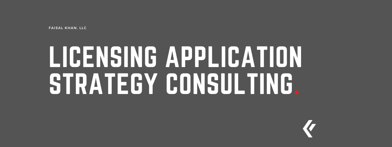 Faisal Khan LLC - Licensing Application Strategy Consulting