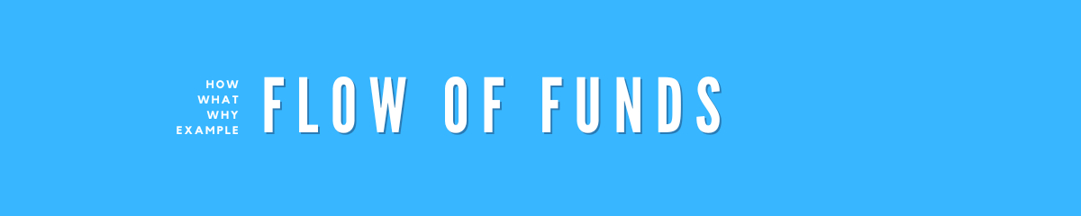 Funds Flow or Flow of Funds - Faisal Khan LLC