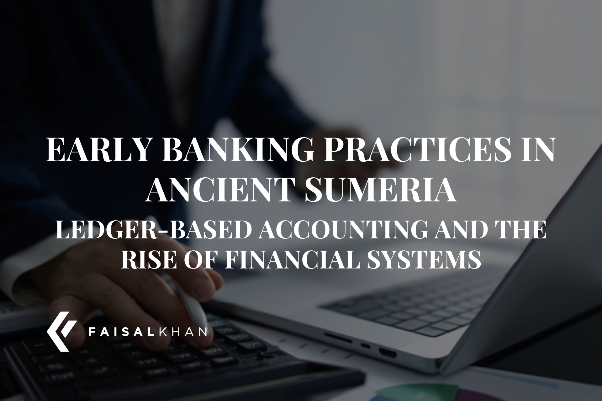 Early Banking Practices in Ancient Sumeria: Ledger-Based 